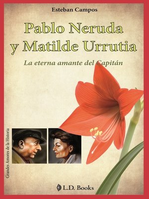 cover image of Pablo Neruda y Matilde Urrutia. La eterna amante del capitan